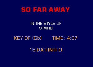 IN THE STYLE 0F
STAIND

KEY OF (Cb) TIME 407

16 BAR INTRO
