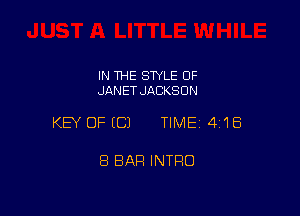 IN THE STYLE OF
JANET JACKSON

KEY OFECJ TIME14i'IEi

8 BAR INTRO