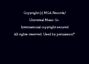 Copyright (c) MCA Recordnl
Unimal Music Co.
hman'onal copyright occumd

All righm marred. Used by pcrmiaoion