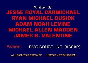 Written Byz

BMG SONGS, INC. (ASCAPJ

ALL RIGHTS RESERVED. USED BY PERMISSION