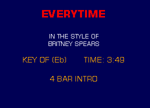 IN THE SWLE OF
BRITNEY SPEARS

KEY OF EEbJ TIME 3149

4 BAR INTRO