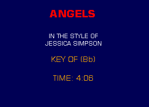 IN THE STYLE OF
JESSICA SIMPSON

KEY OF (Bbl

TIMEZ 408