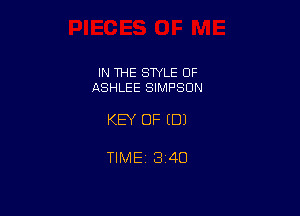 IN THE STYLE OF
ASHLEE SIMPSON

KEY OF (DJ

TIME13i4O
