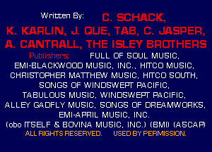 Written Byi

FULL OF SOUL MUSIC.
EMI-BLACKWDDD MUSIC. INC. HFTCCJ MUSIC.
CHRISTOPHER MATTHEW MUSIC. HFTCCJ SOUTH.
SONGS OF WINDSWEFTT PACIFIC.
TABULDUS MUSIC. WINDSWEFTT PACIFIC.
ALLEY GADFLY MUSIC. SONGS OF DREAMWDRKS.
EMI-APRIL MUSIC. INC.

(obo ITSELF S BOVINA MUSIC. INC.) (EMU (ASCAPJ
ALL RIGHTS RESERVED. USED BY PERMISSION.