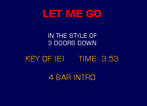 IN THE SWLE OF
3 DOORS DOWN

KEY OF EEJ TIME 3258

4 BAR INTRO