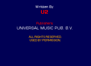 Written By

UNIVERSAL MUSIC PUB 8V,

ALL RIGHTS RESERVED
USED BY PERMISSION