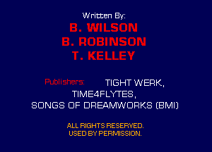 Written By

TIGHT WEFIK,
TIME4FLYTES,
SONGS OF DREAMWORKS IBMIJ

ALL RIGHTS RESERVED
USED BY PERNJSSJON