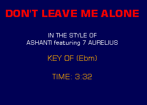 IN THE STYLE 0F
ASHANTI featuring 7 AURELIUS

KEY OF (Ebml

TIME13i32