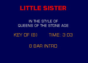 IN THE STYLE OF
QUEENS OF ME STONE AGE

KEY OFIEIJ TIME13103

8 BAR INTRO

g