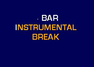 (BEAR
INSTRUMENTAL

BREAK