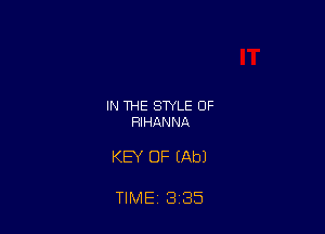 IN THE STYLE OF
FIIHANNA

KEY OF (Ab)

TIME 3 35