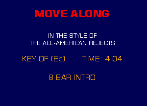 IN THE SWLE OF
THE ALL-AMERICAN REJECTS

KEY OF EEbJ TIME 4104

8 BAR INTRO