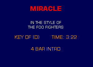IN THE STYLE OF
THE FOO FIGHTERS

KEY OF (DJ TIME 322

4 BAR INTFIO