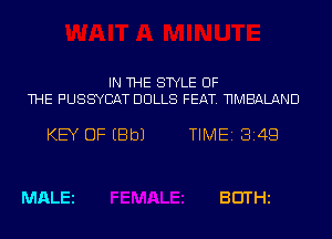 IN THE STYLE OF
THE PUSSYCAT DOLLS FEAT. NMBALAND

KEY OF EBbJ TIME1314Q

MALEi BEITHi