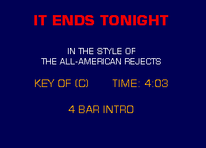 IN THE SWLE OF
THE ALL-AMERICAN REJECTS

KEY OF ECJ TIME 4108

4 BAR INTRO