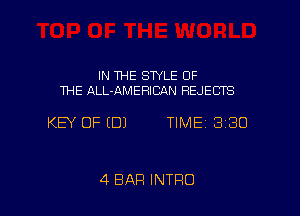 IN THE STYLE OF
THE ALL-AMEHICJXN REJECTS

KEY OF EDJ TIME 3180

4 BAR INTRO