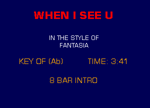 IN THE STYLE 0F
FANTASIA

KEY OF (Ab) TIMEI 3141

8 BAR INTRO