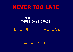 IN THE SWLE 0F
1HHEE DAYS GRACE

KEY OF (P) TIME 3182

4 BAR INTRO