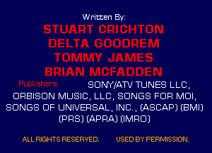 Written Byi

SDNYJATV TUNES LLB,
DRBISDN MUSIC, LLB, SONGS FDR MDI,
SONGS OF UNIVERSAL, IND. IASCAPJ EBMIJ
EPRSJ EAPRAJ EIMRDJ

ALL RIGHTS RESERVED. USED BY PERMISSION.