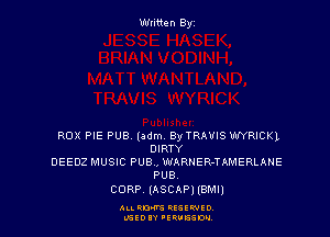 Written Byz

ROX PIE PUB mm ByTRAVIS mom
omrv
DEEDZ MUSIC PUB . wmnsmuuenuns
pus.
CORP (ASCAPJ (emu

ALI. ROW RISIWED,
L'JIOIY 'IRUESDM.