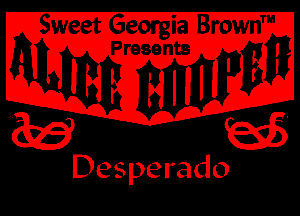 Sweet Georgia Brownm

WW3

Em

Desperadog