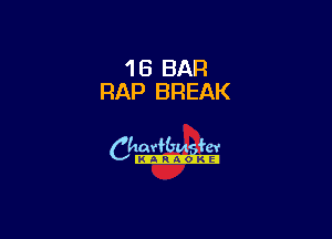 1B BAR
RAP BREAK

6th