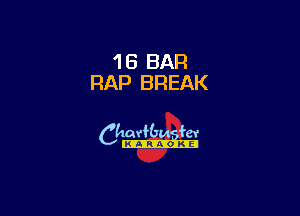 1B BAR
RAP BREAK

6th