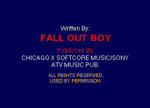 Written By

CHICAGO X SOFTCORE MUSICISONY
ATV MUSIC PUB

ALL RIGHTS RESERVED
USED BY PERMISSION