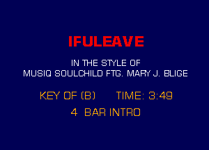 IN THE STYLE UF
MUSID SUULCHILD FTG. MARY J. BLIGE

KEY OF EBJ TIME1314Q
4 BAR INTRO