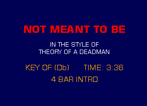 IN THE STYLE OF
THEORY OF A DEADMAN

KEY OF EDbJ TIME 388
4 BAR INTRO