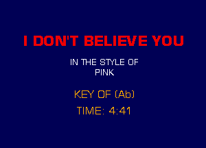 IN THE STYLE 0F
PINK

KEY OF (Ab)
TlMEi 4'41