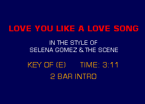 IN THE SWLE 0F
SELENA GOMEZ 8THE SCENE

KEY OF IE1 TIME131'I'I
2 BAR INTRO

g