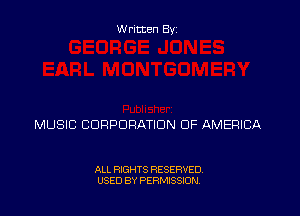 Written By

MUSIC CORPORATION OF AMERICA

ALL RIGHTS RESERVED
USED BY PERMISSION