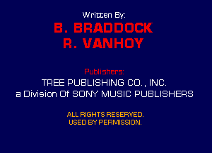 Written Byi

TREE PUBLISHING 80., INC.
3 Division Elf SONY MUSIC PUBLISHERS

ALL RIGHTS RESERVED.
USED BY PERMISSION.