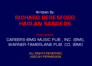 Written Byi

CAREERS-BMG MUSIC PUB, INC. EBMIJ.
WARNER-TAMERLANE PUB. CID. EBMIJ

ALL RIGHTS RESERVED.
USED BY PERMISSION.