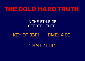 IN THE STYLE OF
GEORGE JONES

KEY OF IEIFJ TIME 4GB

4 BAR INTRO