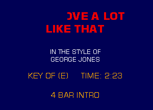 IN THE STYLE OF
GEORGE JONES

KEY OFEEI TIME 223

4 BAR INTRO