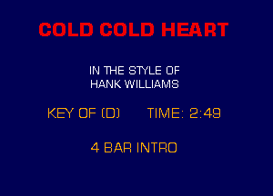 IN THE STYLE 0F
HANK WILLIAMS

KEY OF EDJ TIME1214Q

4 BAR INTRO