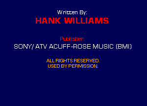 Written By

SONY! ATV ACUFF-ROSE MUSIC (BM!)

ALL RIGHTS RESERVED
USED BY PERMISSION