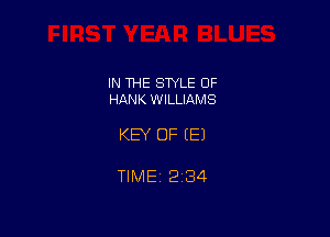 IN THE STYLE 0F
HANK WILLIAMS

KEY OF EEJ

TlMEi2134