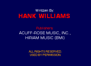 Written By

ACUFF-RDSE MUSIC, INC,

HIRIAM MUSIC EBMIJ

ALL RIGHTS RESERVED
USED BY PERMISSION