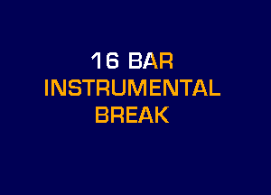 4 6 BAR
INSTRUMENTAL

BREAK