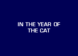IN THE YEAR OF

THE CAT