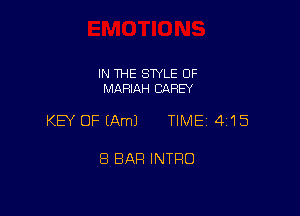 IN THE SWLE OF
MARIAH CAREY

KEY OF (Am) TIME 4115

8 BAR INTRO