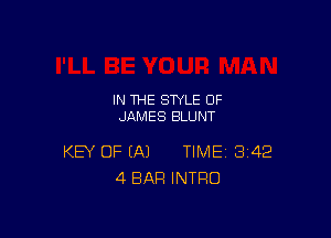 IN THE STYLE 0F
JAMES BLUNT

KEY OF EA) TIME 342
4 BAR INTRO