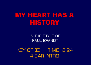 IN THE STYLE OF
PAUL BRANDT

KEY OF (E) TIME 3'24
4 BAR INTRO