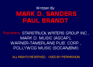 Written Byi

STAHSTHUBK WRITERS GROUP INC.
MARK D. MUSIC IASCAPJ.
WARNER-TAMERLANE PUB. C1099,
PDLLYVIIDG MUSIC ESDCANBMIJ

ALL RIGHTS RESERVED. USED BY PERMISSION.