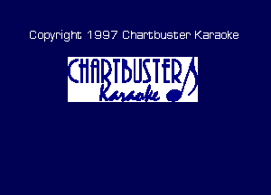 Copyright 1997 Chambusner Karaoke

w mm