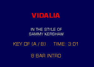 IN THE STYLE OF
SAMMY KEFISHAW

KB OF (AIBJ TIME 301

8 BAR INTRO