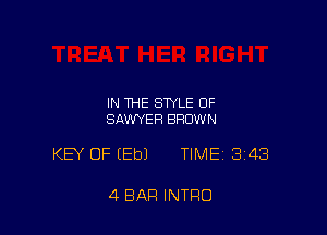IN 114E STYLE OF
SAWYER BROWN

KEY OF (Eb) TIMEi 343

4 BAR INTRO
